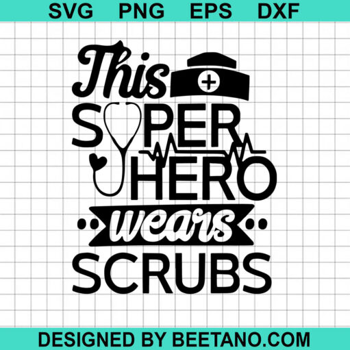 This Superhero Wears Scrubs SVG