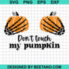 Don'T Touch My Pumpkin Svg