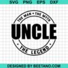 The Man The Myth The Legend Uncle Svg