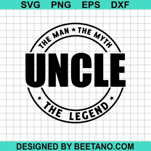 The Man The Myth The Legend Uncle Svg
