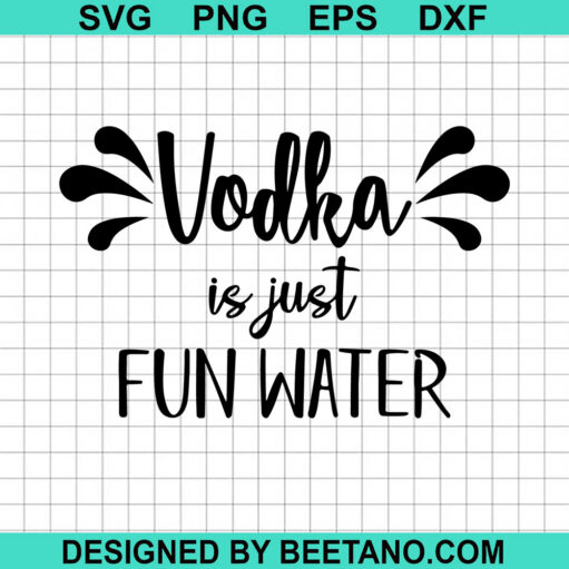 Vodka is just fun water SVG