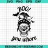 Messy Bun Boo You Whore Svg