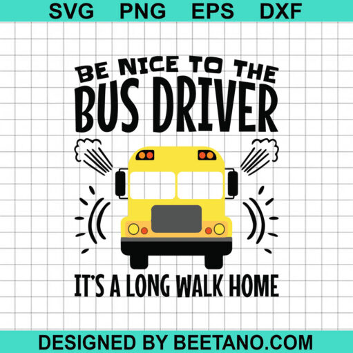 Be Nice To The Bus Driver Svg