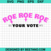 Roe Roe Your Vote Svg