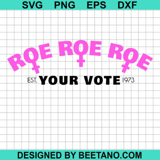 Roe Roe Your Vote Svg