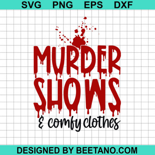 Murder Shows And Comfy Clothes Svg