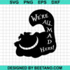 We'Re All Mad Here Svg