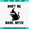 Don'T Be Basic Witch Svg