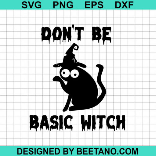 Don't Be Basic Witch SVG