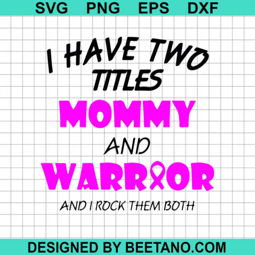 I Have Two Titles Mommy And Warrior SVG