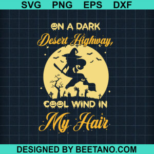 On A Dark Desert Highway Cool Wind In My Hair Svg