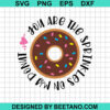 You Are The Sprinkles On My Donut Svg