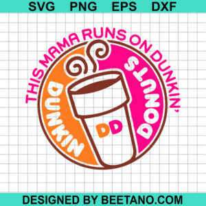 This Mama Runs On Dunkin Donuts Svg