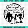 You'Ve Got A Friend In Me Svg