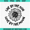 Live By The Sun Love By The Moon Sunflower Svg