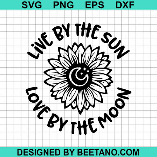 Live by the sun love by the moon sunflower SVG