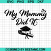 My Mommy Did It Svg
