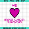 We Breast Cancer Survivors Svg