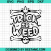 Trick Or Weed Svg