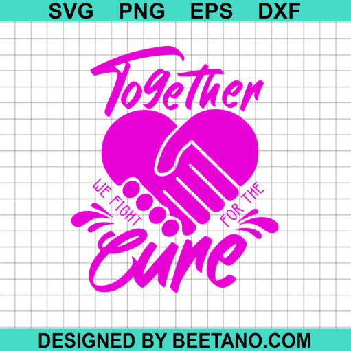 Together We Fight For The Cure SVG