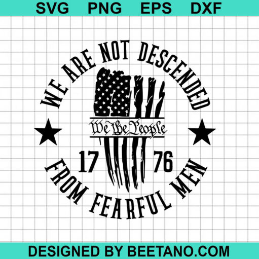 We are not descended from fearful men SVG