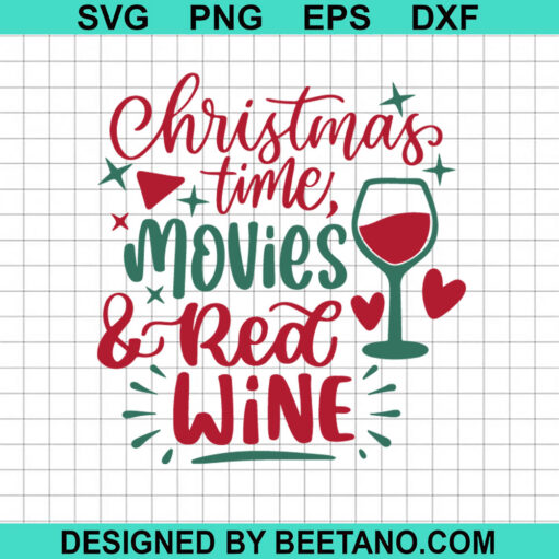 Christmas Time Movies And Red Wine SVG