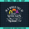 World Full Of Basic Witches Be A Nurse SVG