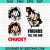 Chucky Friends Till The End SVG