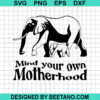 Mind Your Own Motherhood SVG