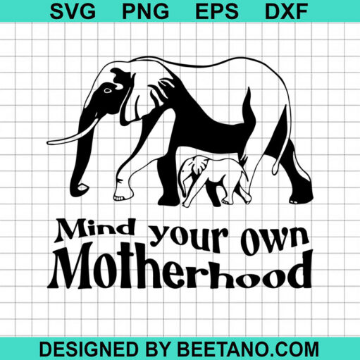 Mind Your Own Motherhood Svg