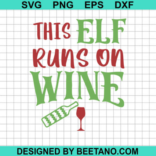 This Elf Runs On Wine SVG, Christmas Elf SVG, Christmas Wine SVG