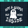 Not A Ghost But Dead Inside Svg