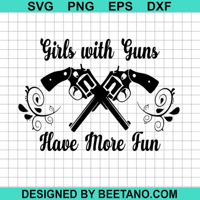 Girls With Guns Have More Fun SVG, Girls With Guns SVG, Gun Lover SVG