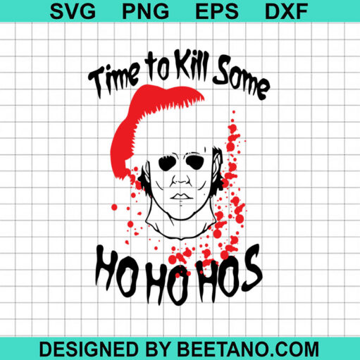 Time To Kill Some Ho Ho Hos Svg