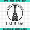 Whisper Words Of Wisdom Let It Be Svg