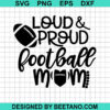 Loud And Proud Football Mom Svg