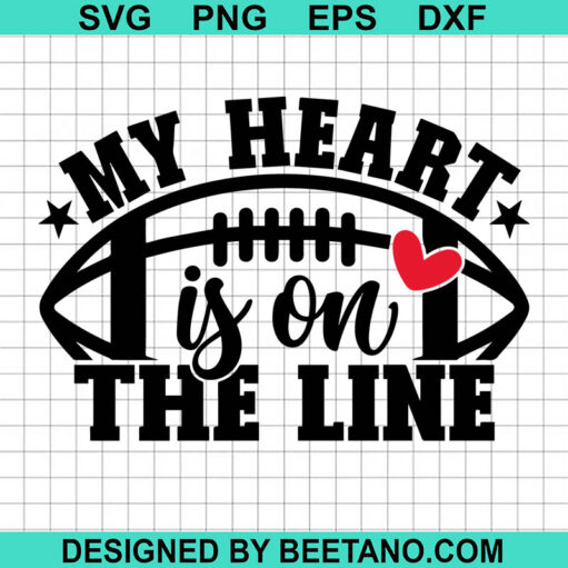 My Heart Is On The Line SVG, Football SVG, Football Team SVG