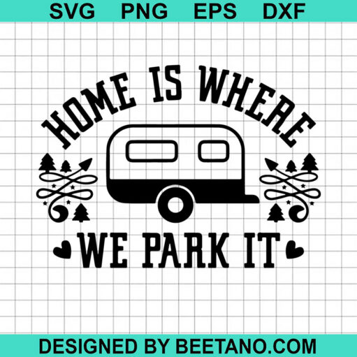 Home Is Where We Park It Svg
