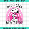 In october we wear pink Snoopy SVG
