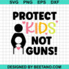 Protect Our Kids Not Guns Svg