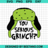 You Serious Grinch SVG
