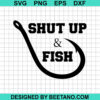 Shut Up And Fish SVG
