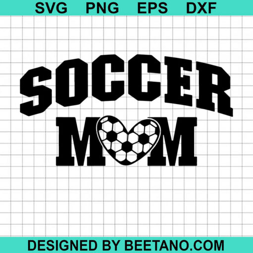 Soccer Mom SVG, Soccer Mom Life SVG, Mother's Day SVG