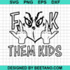 Grinch Fuck Them Kids Svg