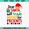 Dear Santa Will Trade Brother For Presents SVG