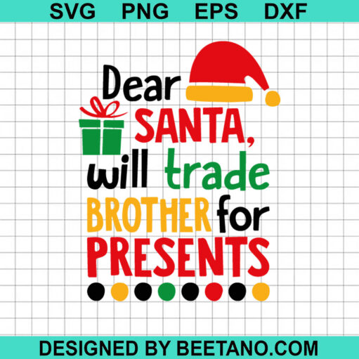 Dear Santa Will Trade Brother For Presents SVG, Christmas SVG, Santa SVG