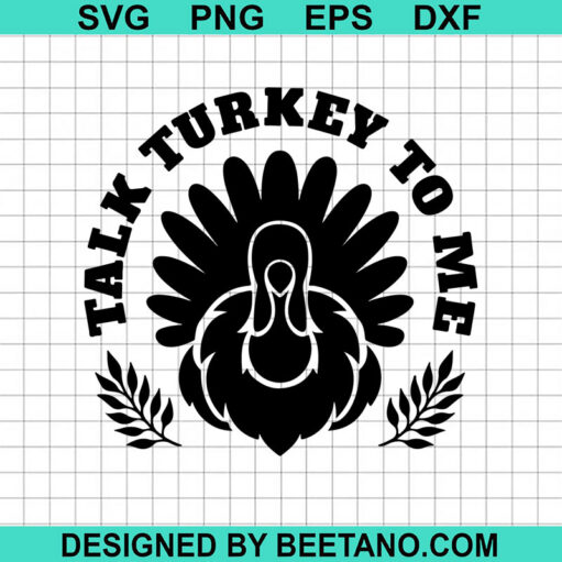 Talk Turkey To Me SVG, Thanksgiving SVG, Turkey SVG