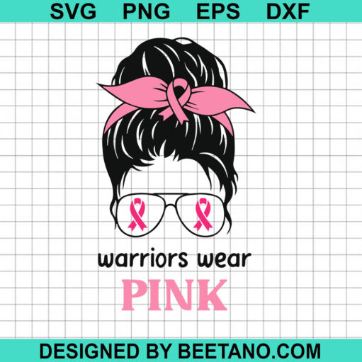 Warriors wear pink Breast cancer SVG, Pink ribbon breast cancer SVG, Breast cancer awareness SVG