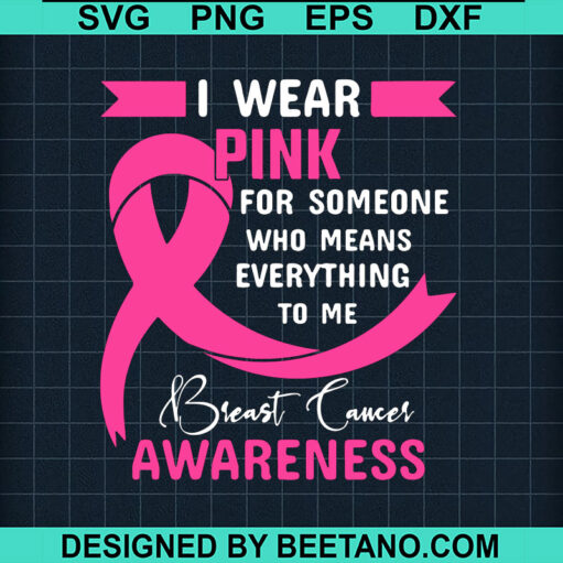 I Wear Pink For Someone SVG, Breast Cancer Awareness SVG, Pink Ribbon SVG