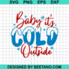 Baby it's cold outside christmas SVG